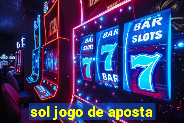 sol jogo de aposta